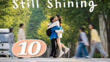 Ep 10 Still Shining ( Engsub )