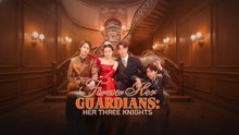 Forever Her Guardians. Her Three Knights - Full Movie