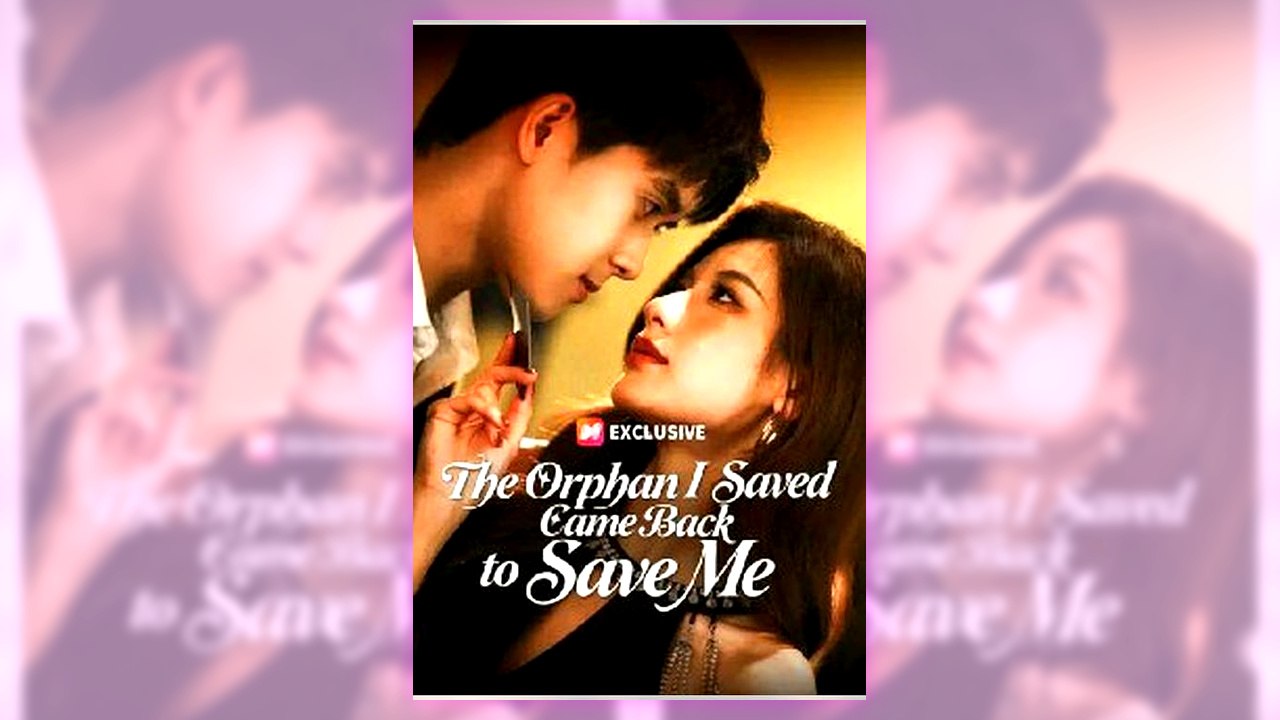 The Orphan I Saved Came Back to Save Me | Complete English Sub