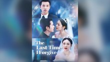 The Last Time I Forgive | FULL MOVIE 🎬 | ENGSUB 🌍 | Mega Short Drama 🔥