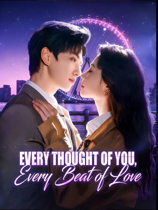 Every Thought of You Every Beat of Love- Drama FULL MOVIES ENGLISH SUB