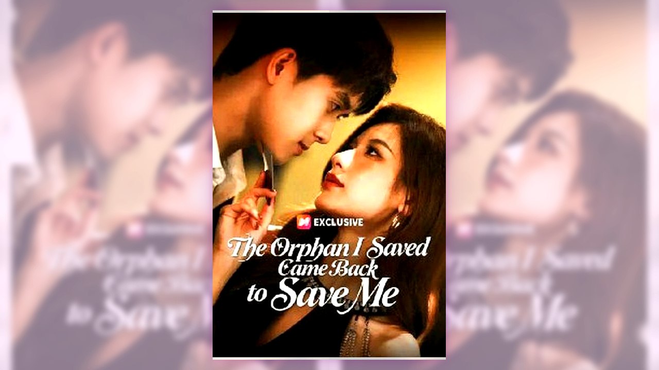The Orphan I Saved Came Back to Save Me | English Sub