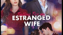Falling For My Estranged Wife- Full Movie English Sub