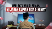 WFH: Satu Hari di Rumah, Miliar Rupiah Bisa Dihemat