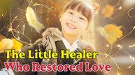 The Little Healer Who Restored Love FullMovie