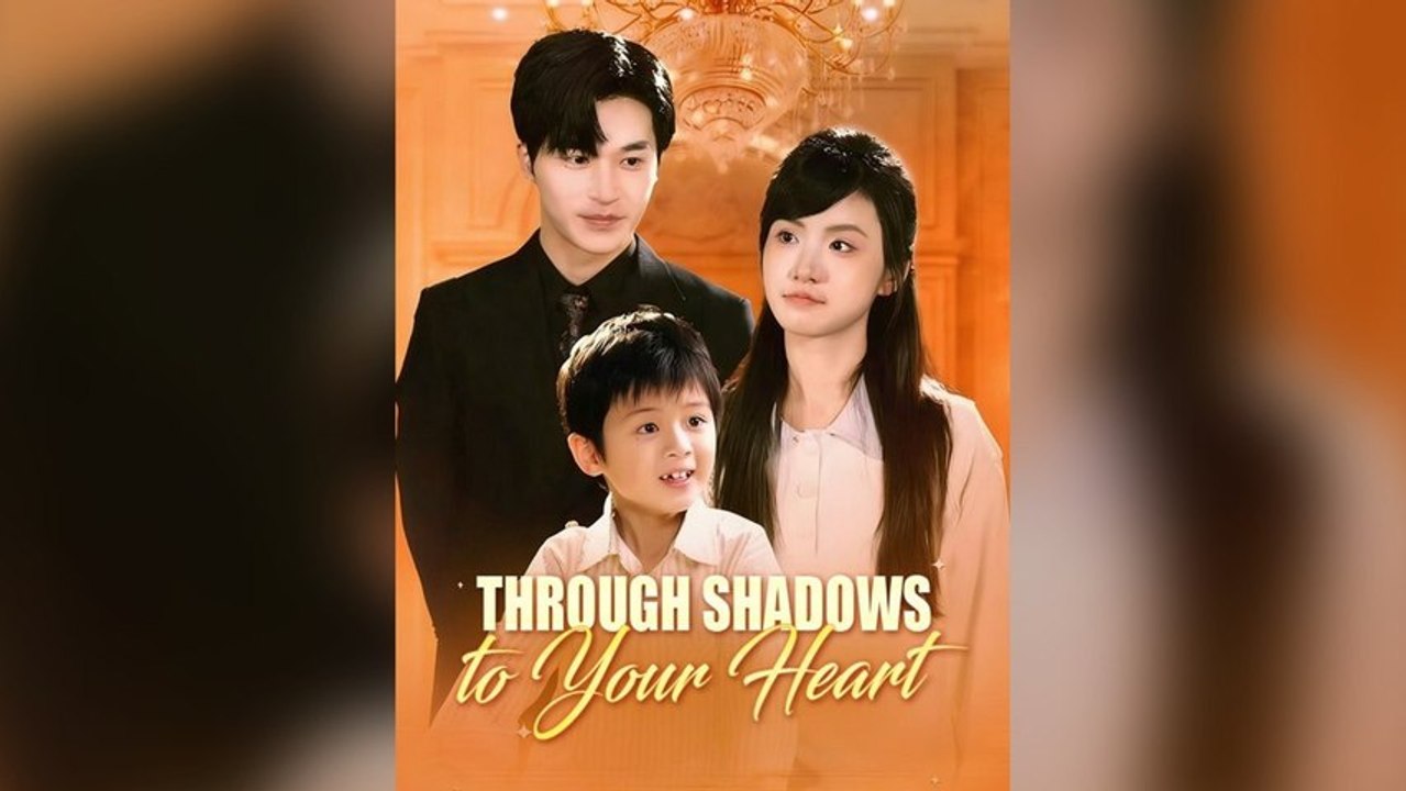 Through Shadows To Your Heart Full Chinese Drama- Full EP