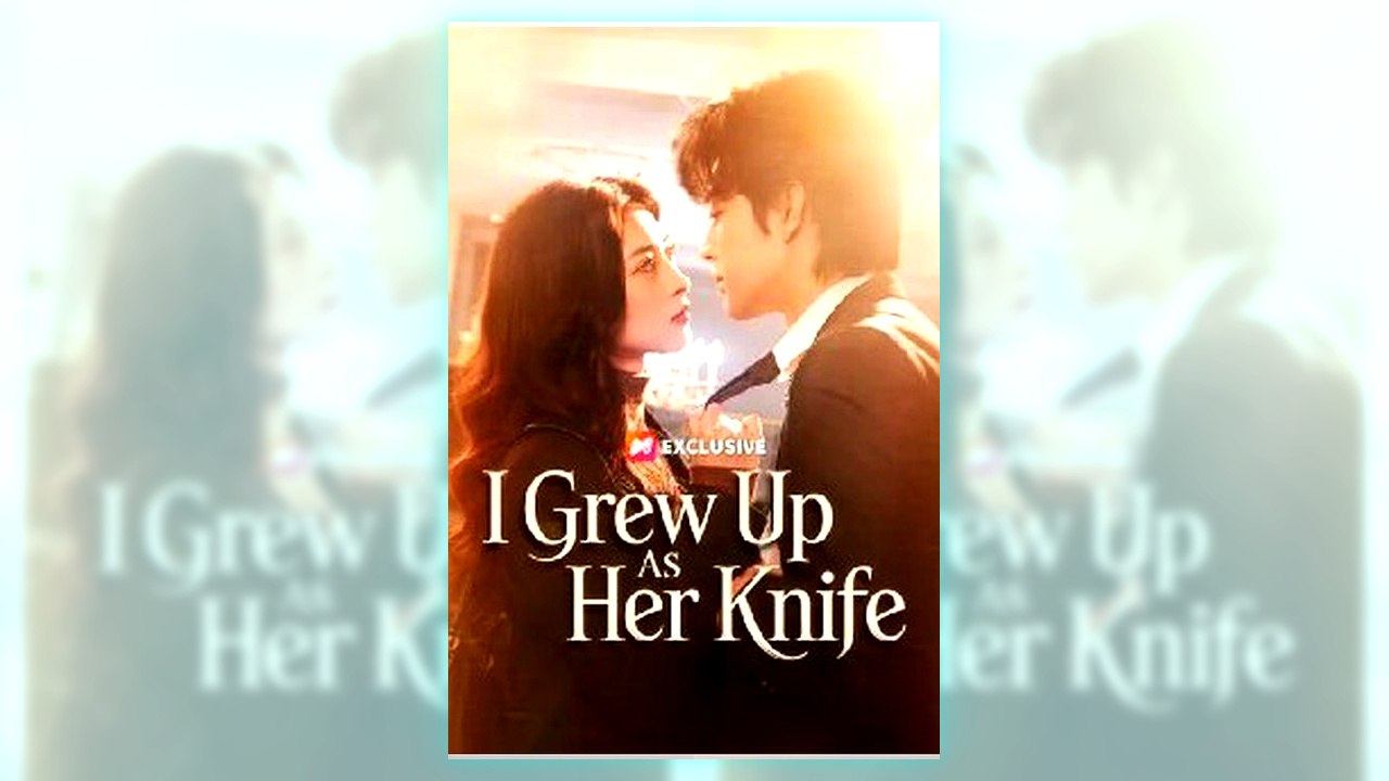 I Grew Up As Her Knife | Watch Free