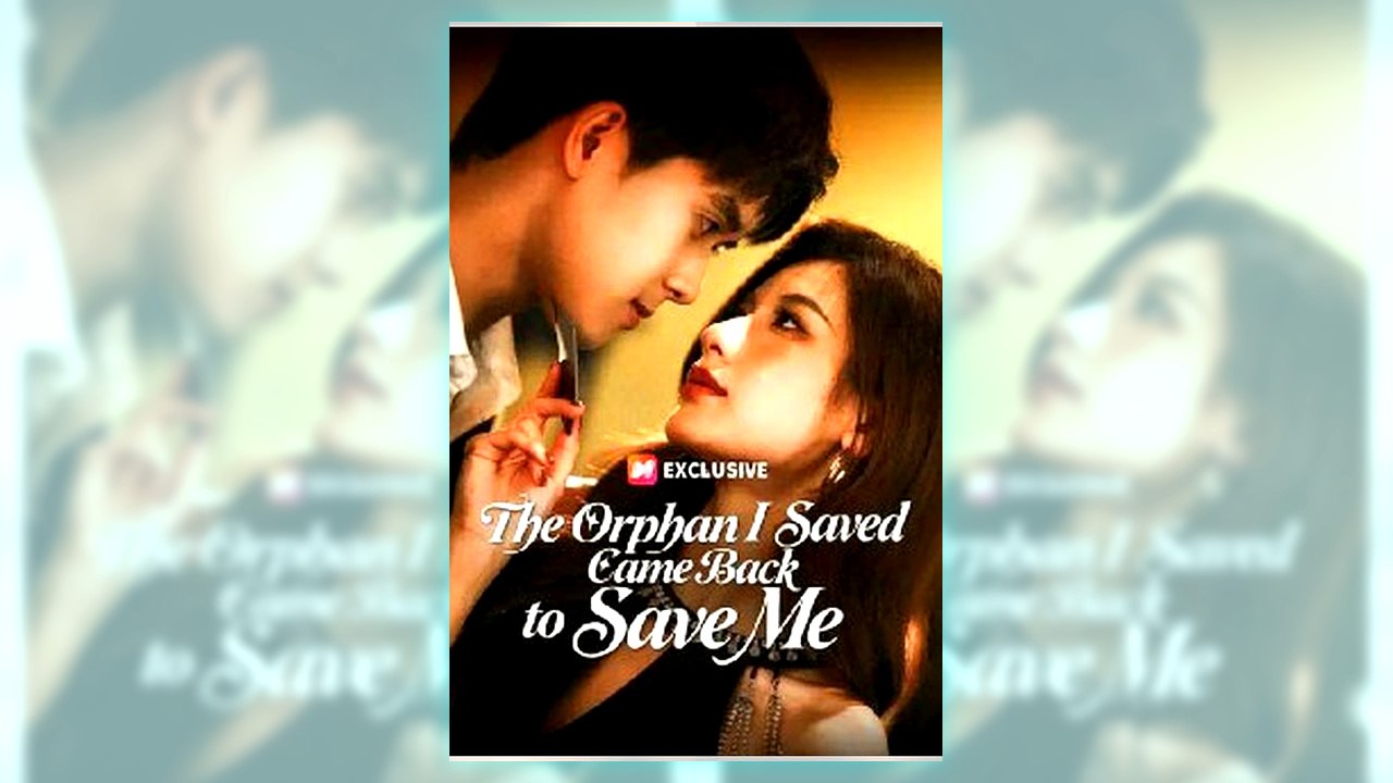 The Orphan I Saved Came Back to Save Me | Watch Free