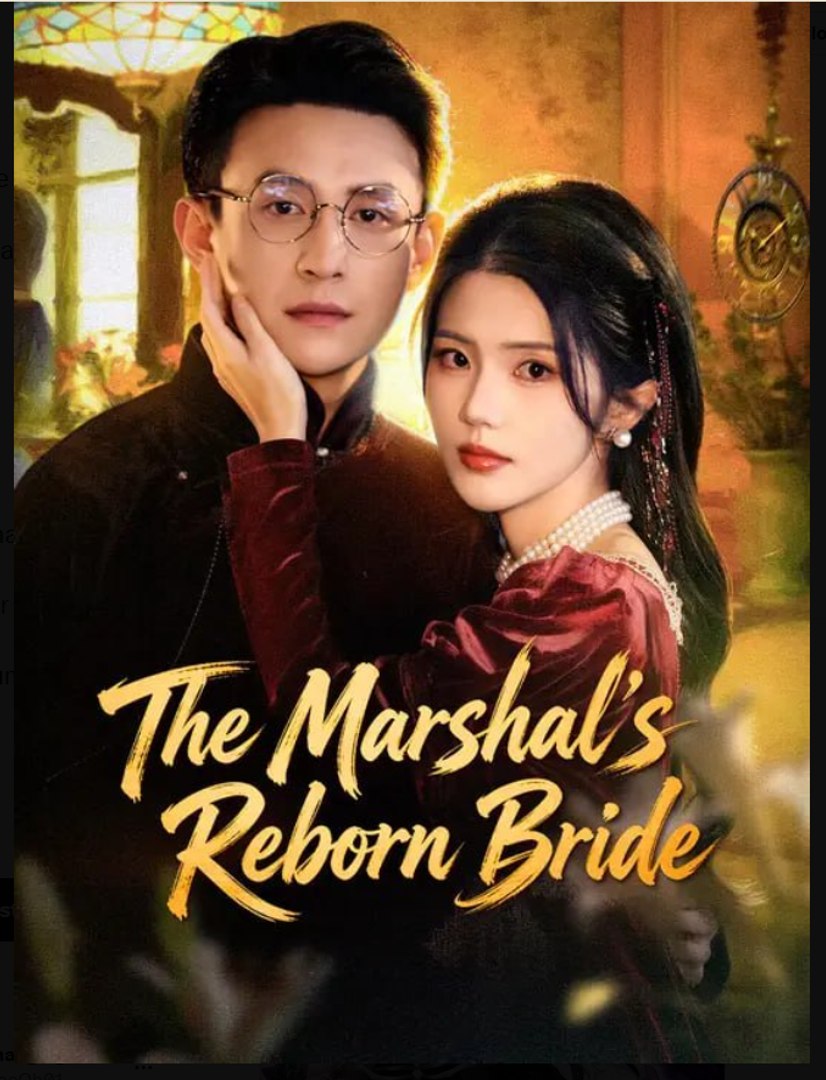 The Marshal's Reborn Bride- Full Drama Movie English Sub