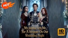My Alpha Left Me For A Stripper On Our Wedding Night Hd - Romance Sweet Romance Modern Bittersweet Dysfunctional-Family Love Triangle Romantic