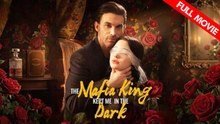The Mafia King Kept Me in the Dark | Full Movie HD - Best Drama ShortFilms Hot Romance Sweet Romance Modern Romantic Dark