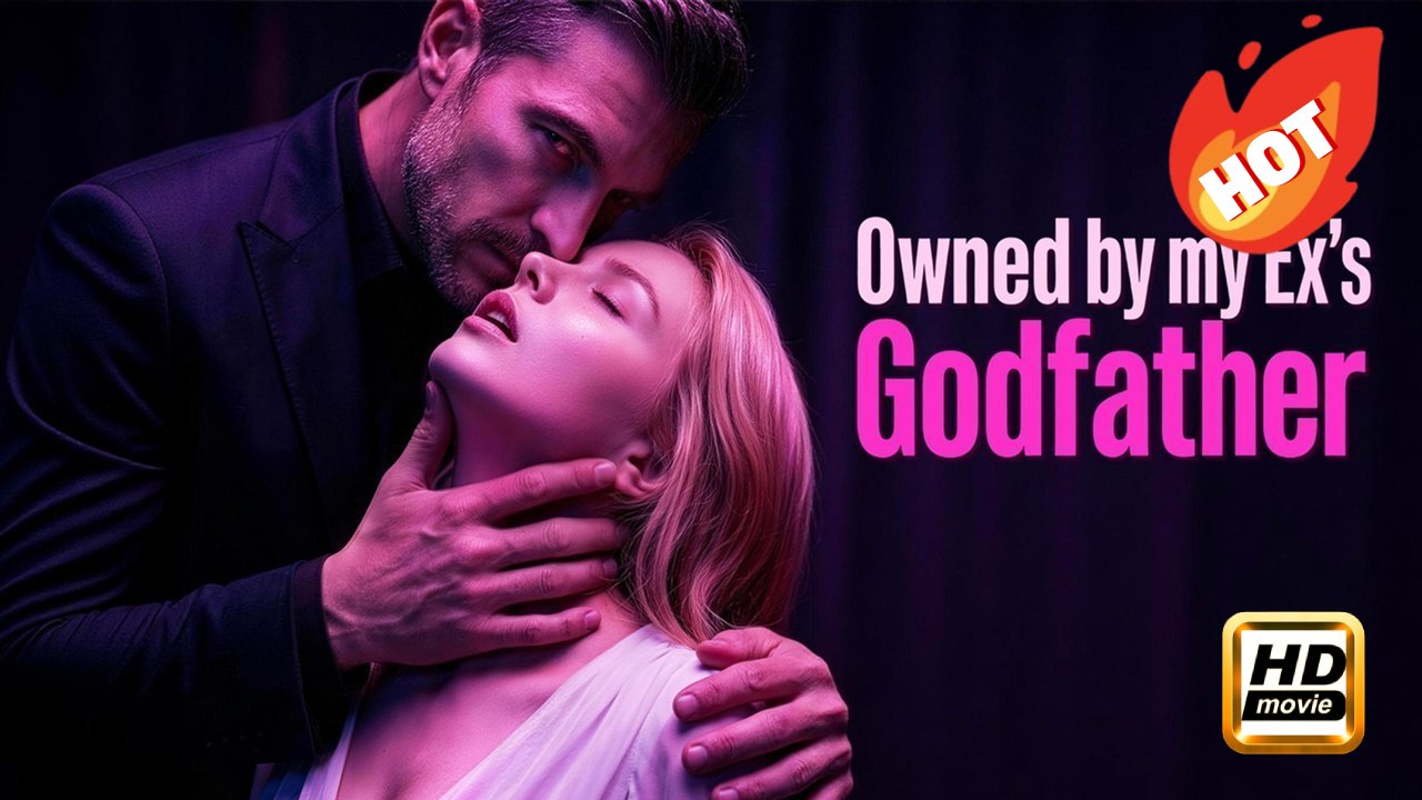 Owned by my Ex's Godfather | Full Movie HD - Drama Romance Sweet Romance Modern Heartfelt Romantic Showbiz Taboo ShortFilms