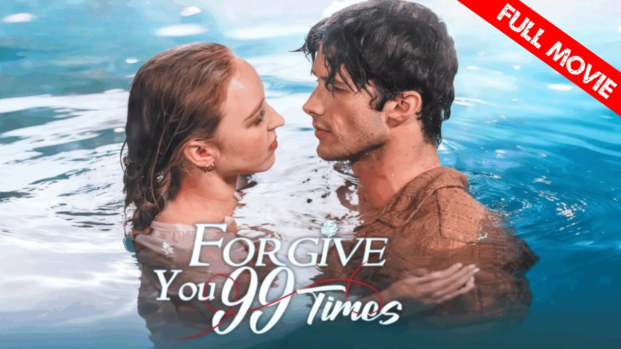Forgive You 99 Times | Full Movie HD - Best Drama ShortFilms Hot Modern Reversal of Fortune Secret Identity Elite Families Tit for Tat