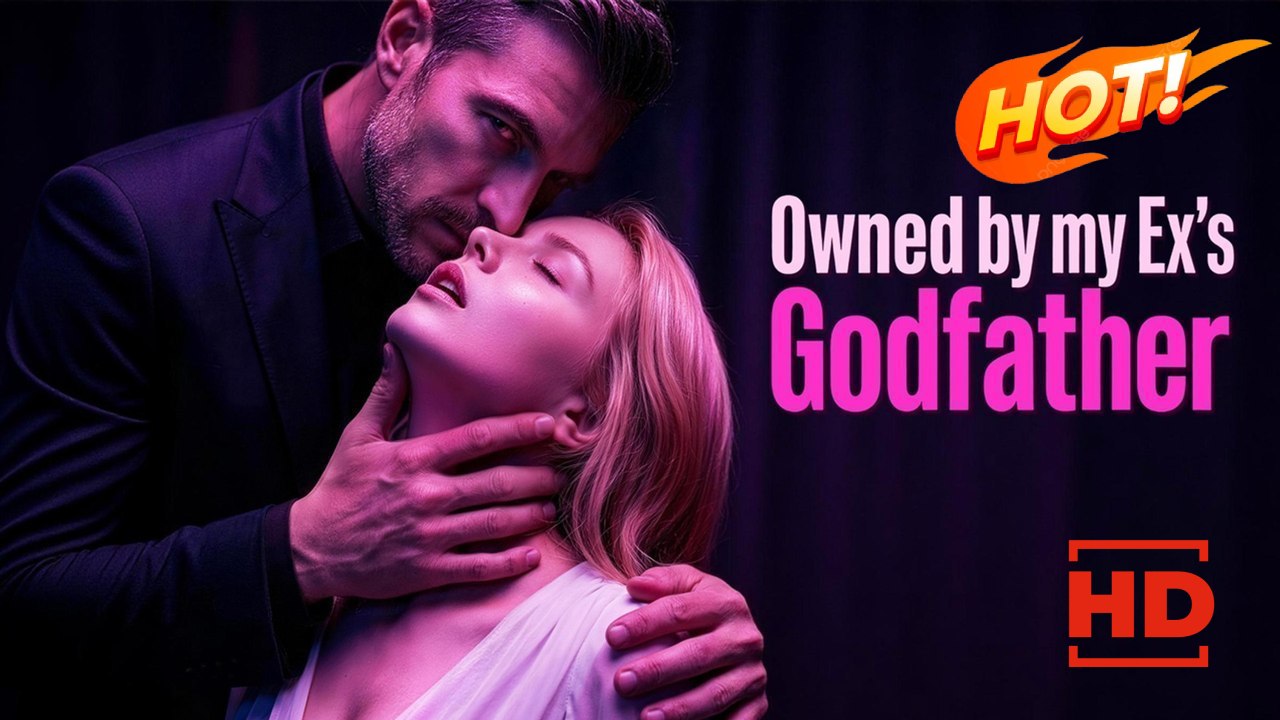 Owned by my Ex's Godfather | Full Movie HD - Drama ShortFilms Hot Romance Sweet Romance Modern Heartfelt Romantic Showbiz Taboo