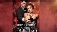 🔥HOT🔥Dumped My Fiancé for His Mafia Uncle - FULL MOVIE