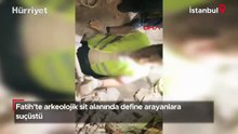 Fatih’te arkeolojik sit alanında define arayanlara suçüstü
