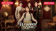A Lie Wrapped in Love Full Episode (Chinese Drama)