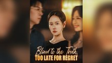 Blind to the Truth, Too Late for Regret - FULL EPISODES