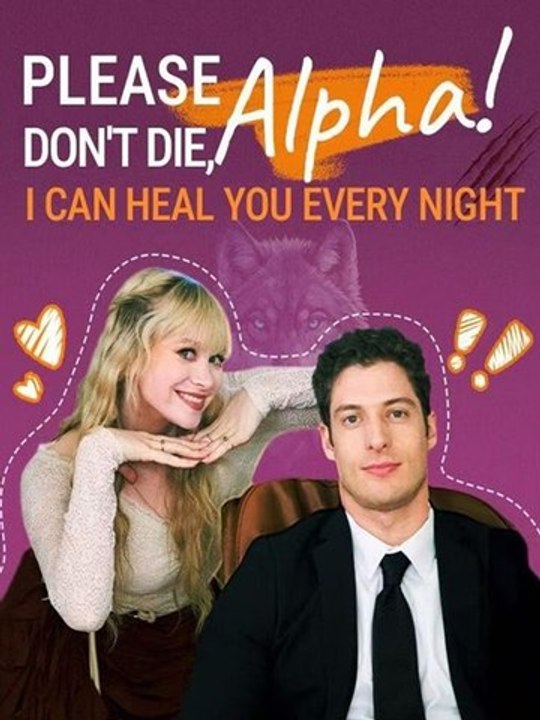 Please don't die, Alpha! I Can Heal You Every Night - FULL Reelshort