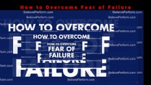 How to Overcome Fear of Failure