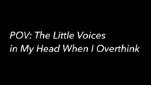 POV: The Little Voices in My Head When I Overthink