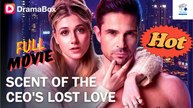 Hot Drama 2026 Scent Of The Ceo's Lost Love Hub