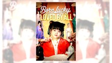 Born Lucky, Loved By All | Free Online