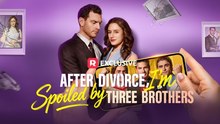 After Divorce, I'm Spoiled By Three Brothers