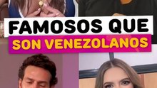 Famosos que no sabías que son venezolanos