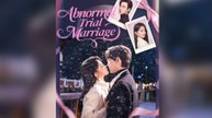 Abnormal Trial Marriage - FULL DRAMA