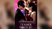 Fate Beneath Your Tender Torture FULL