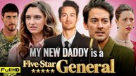 [ HOT 🔥 ] M.y N.e.w D.a.d.d.y i.s a F.i.v.e-Star General Full Movie