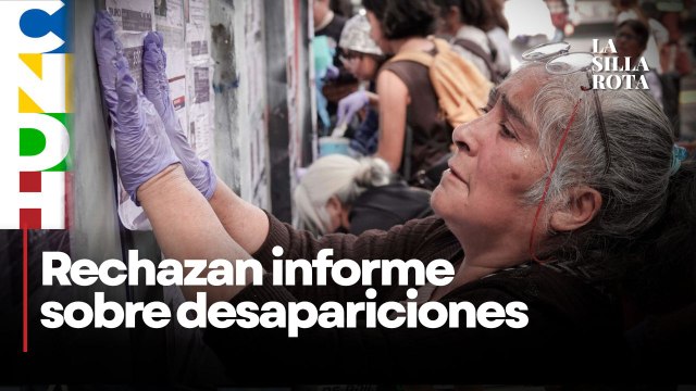 CNDH rechaza informe de la ONU; niegan la desaparición forzada como política de Estado