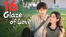 Glaze of Love | Episode 16 | ENGSUB
