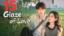 Glaze of Love | Episode 15 | ENGSUB