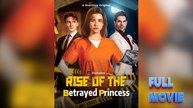 Rise Of The Betrayed Princess