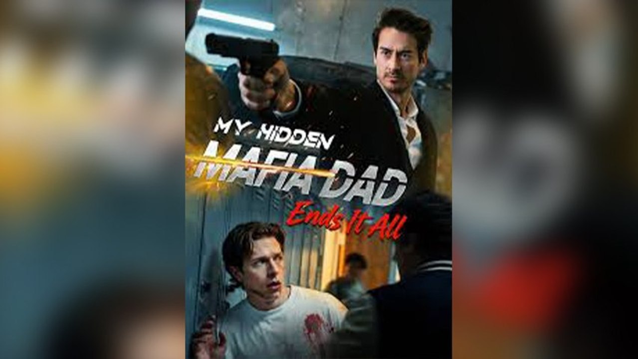 My Hidden Mafia Dad Ends It All Short Drama-Full Episode -Hot