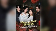 Playing Their Stand-In, Winning My Future Full Chinese Drama