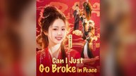 Can I Just Go Broke In Peace Full Chinese Drama