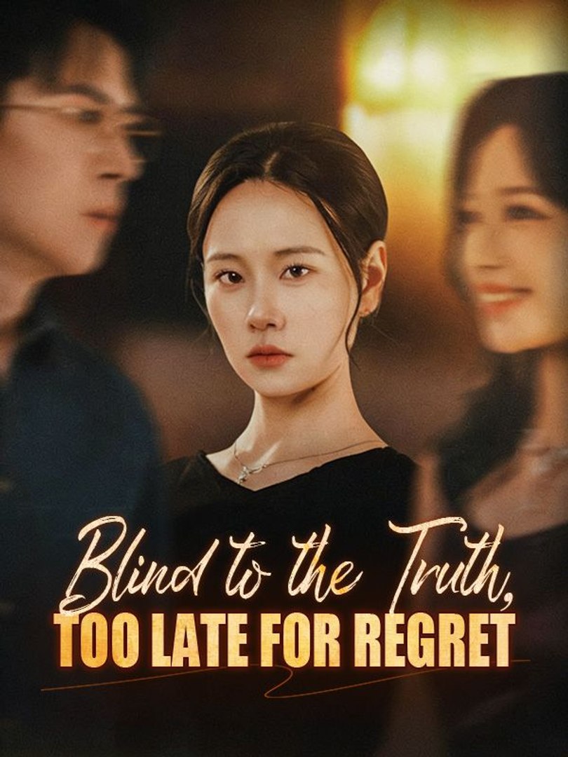 ⁣Blind to the Truth Too Late for Regret- Full Drama Movie English Sub
