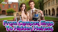 [ TOP MOVIE 🔥 ] From Campus Simp to Hidden Heiress Full