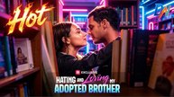 [ HOT 🔥 ] Hating And Loving My Adopted Brother (Full ) | Forbidden Romance Drama 💛