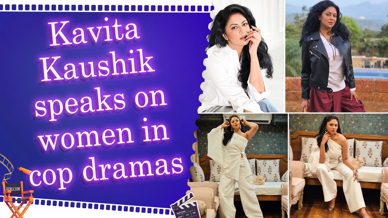 Kavita Kaushik breaks stereotypes around female officers in cop shows