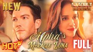 🔥❤️‍🔥Alpha's Miracle Luna Full HD Short Drama I Best Romantic ShortFilms Hot Emotional Dark CEO Romance New Series 2026