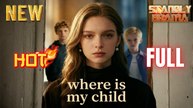 Where Is My Child Full HD Short Drama I Best Romantic ShortFilms Hot Emotional Dark CEO Romance New Series 2026