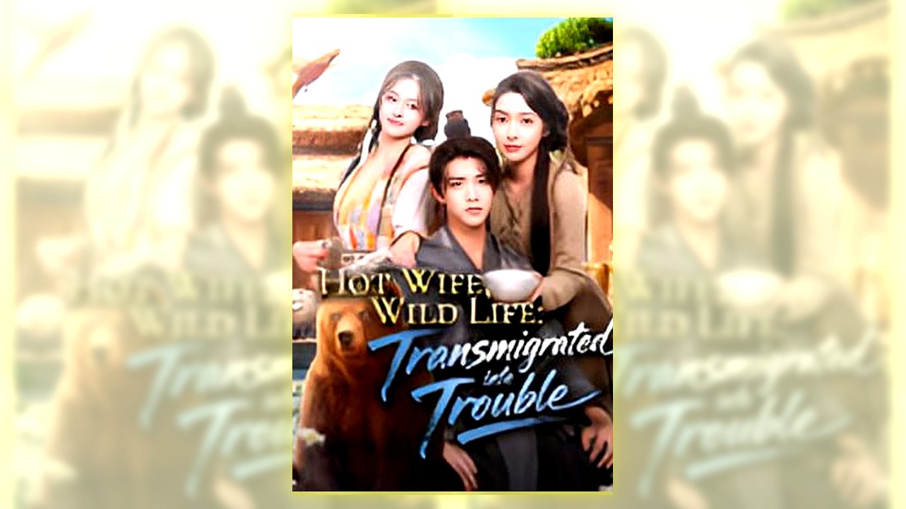Hot Wife, Wild Life Transmitted Into Trouble Fu...