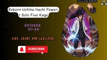 Reborn Uchiha Itachi Power: I Solo Five Kage EP 51-60