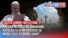 Ano ang mensahe ng Simbahang Katolika sa gitna ng krisis sa Middle East at ibang lugar? | GMA News Feed