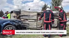 Malatya'da otomobil ile hafif ticari araç çarpıştı: 3 yaralı