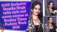 IANS Exclusive: Deepika Singh talks style and screen success at Bombay Times Fashion Week 2026
